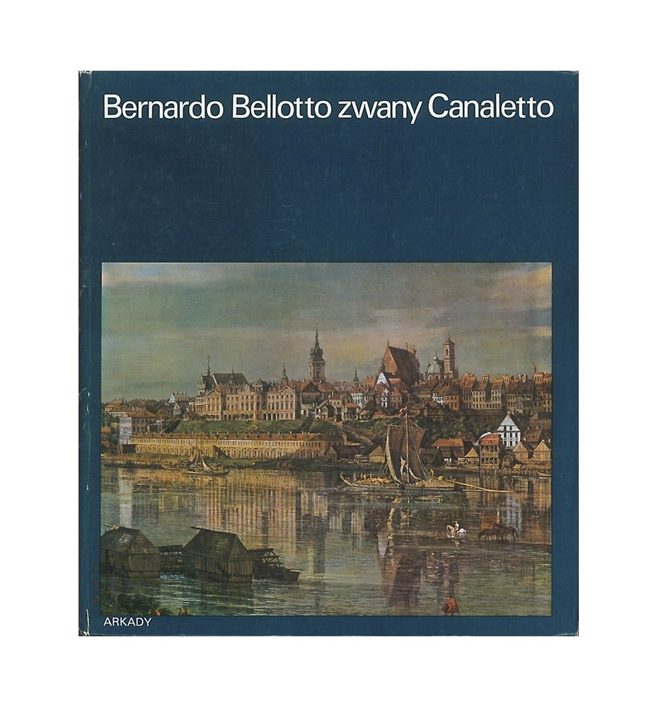 Bernardo Bellotto zwany Canaletto