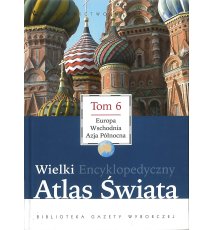 Wielki Encyklopedyczny Atlas Świata, tom 6