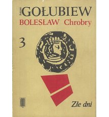Bolesław Chrobry 3 - Złe dni
