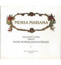 Mensa Mariana. Malowane dzieje obrazu Matki Boskiej Jasnogórskiej
