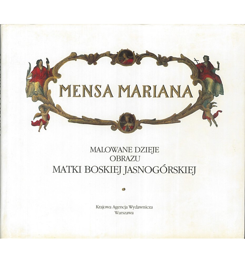 Mensa Mariana. Malowane dzieje obrazu Matki Boskiej Jasnogórskiej
