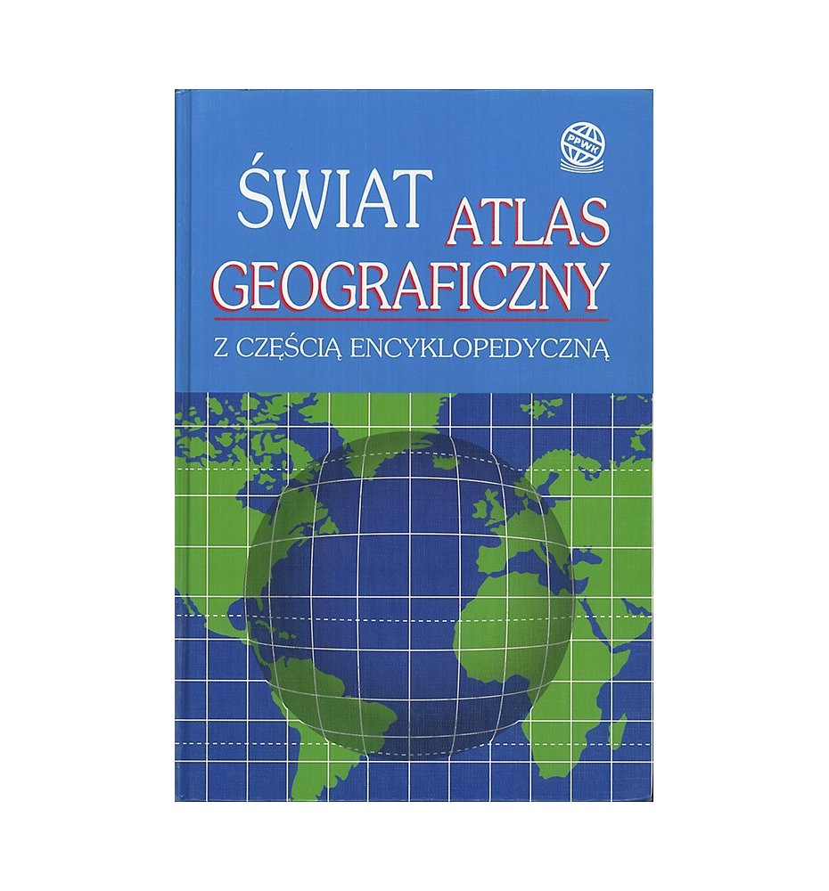 Świat. Atlas geograficzny z częścią encyklopedyczną