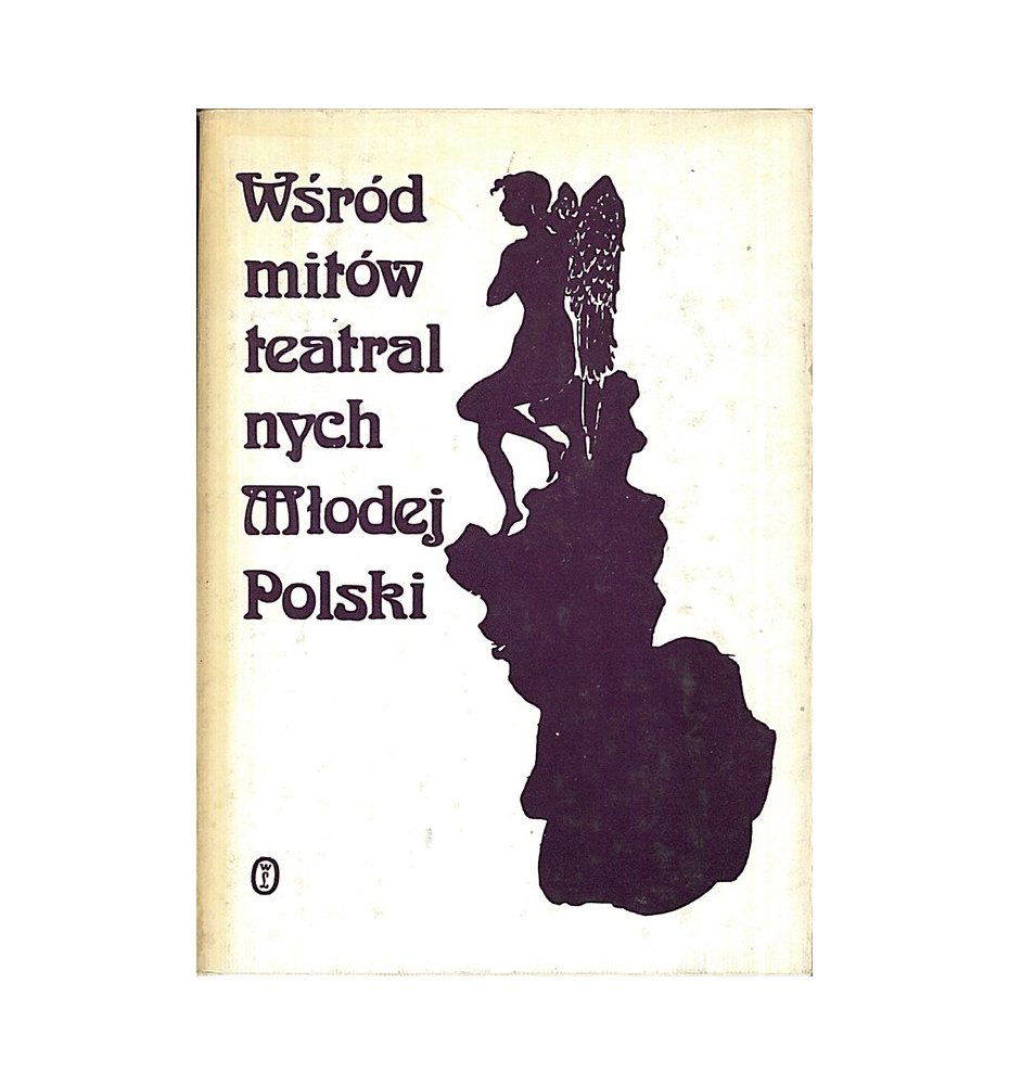 Wśród mitów teatralnych Młodej Polski