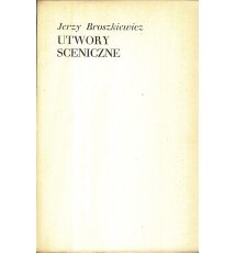 Utwory sceniczne - Jerzy Broszkiewicz