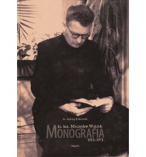 Ks. Kan. Miczyslaw Wojciuk. Monografia 1913-1973