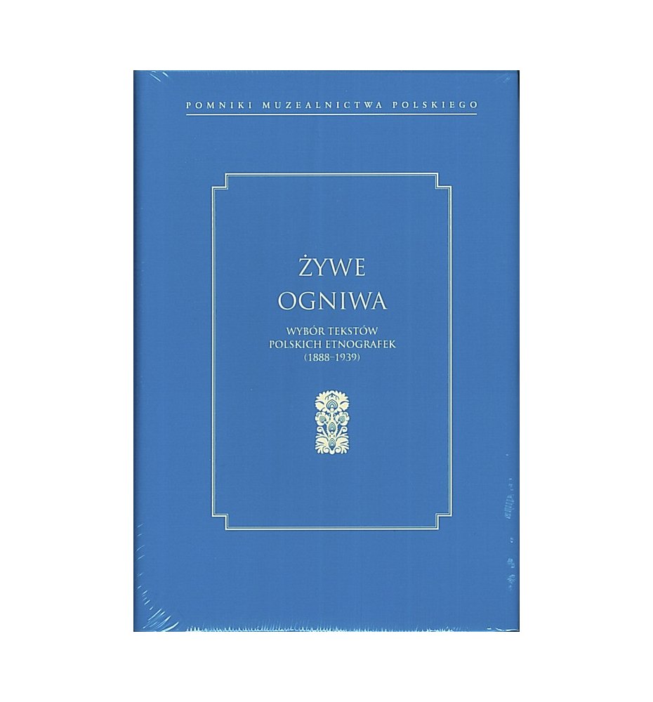 Żywe ogniwa, Wybór tekstów polskich etnografek (1888–1939)