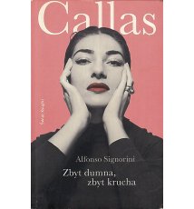 Callas. Zbyt dumna, zbyt krucha