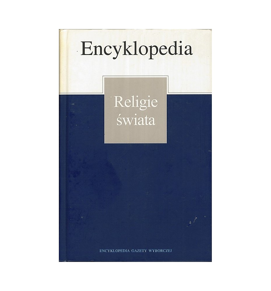 Encyklopedia Gazety Wyborczej: Religie świata