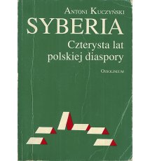 Syberia. Czterysta lat polskiej diaspory