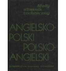 Mały słownik techniczny angielsko-polski, polsko-angielski
