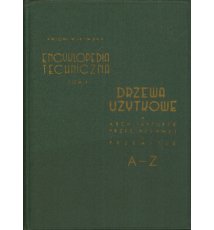 Encyklopedia techniczna, t 1. Drzewa użytkowe A-Z
