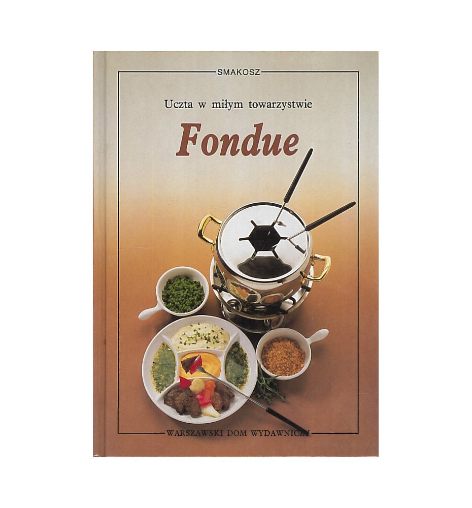 Fondue. Uczta w miłym towarzystwie