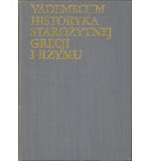 Vademecum historyka starożytnej Grecji i Rzymu, tom 1