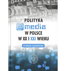 Polityka a media w Polsce w XX i XXI w.