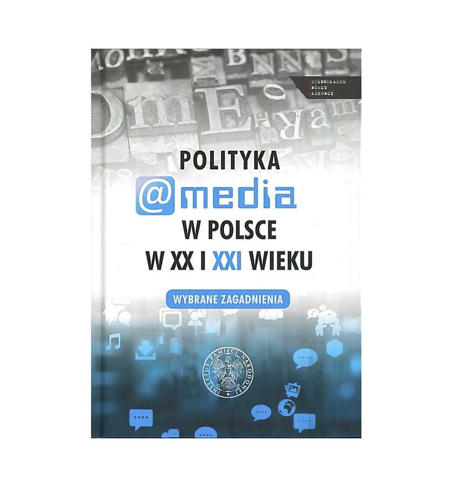 Polityka a media w Polsce w XX i XXI w.