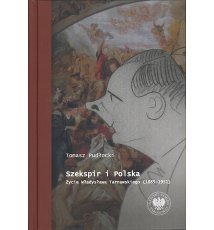 Szekspir i Polska. Życie Władysława Tarnawskiego (1885–1951)