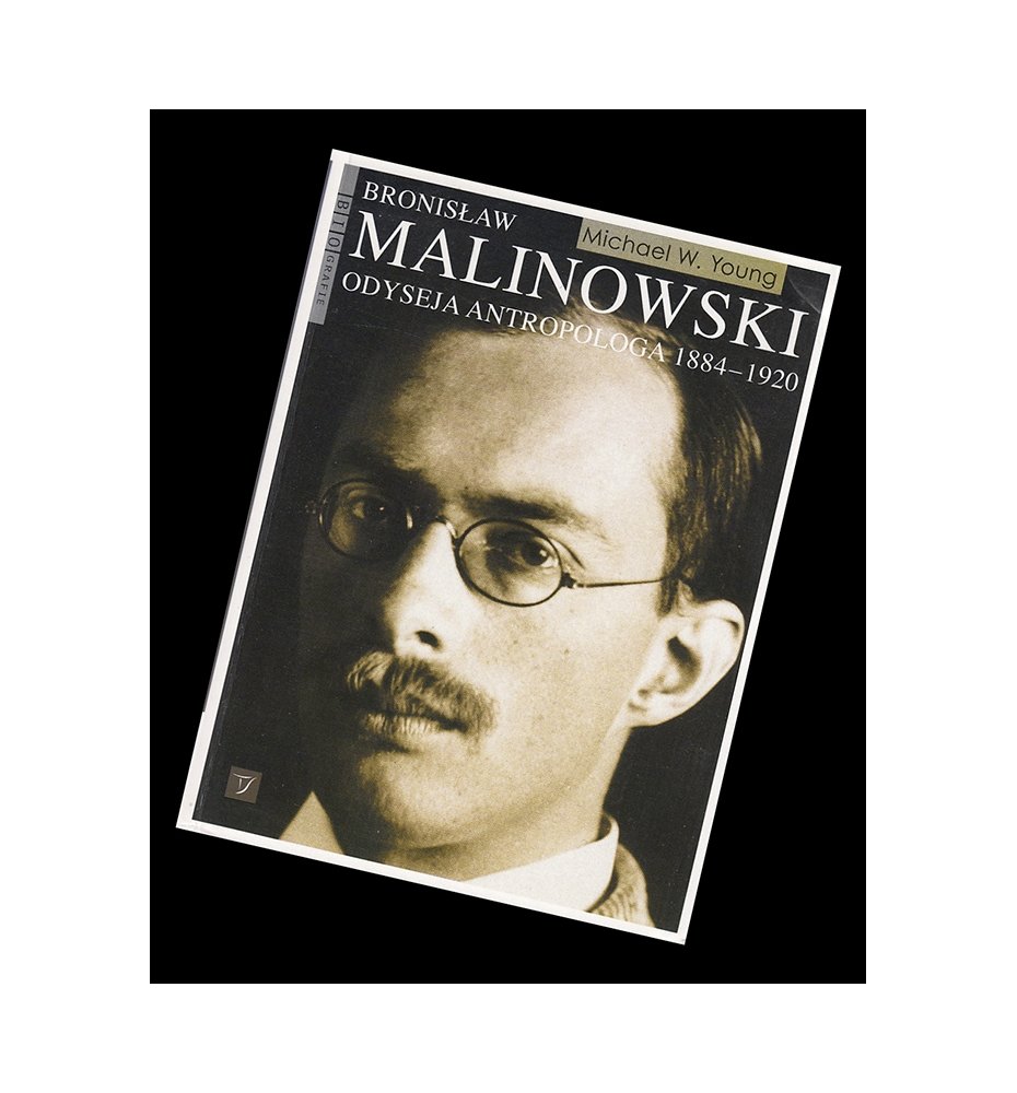 Bronisław Malinowski. Odyseja antropologa 1884-1920