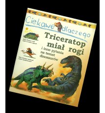 Ciekawe, dlaczego triceratop miał rogi, i inne pytania na temat 