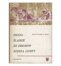 Pieśni śląskie ze zbiorów Józefa Lompy