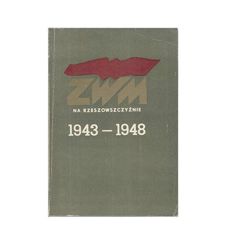 ZWM na Rzeszowszczyźnie 1943 - 1948