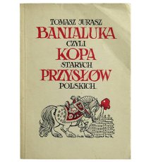 Banialuka czyli Kopa starych przysłów polskich