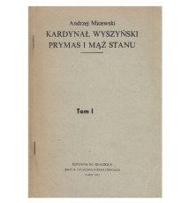 Kardynał Wyszyński prymas i mąż stanu. Tom I-II