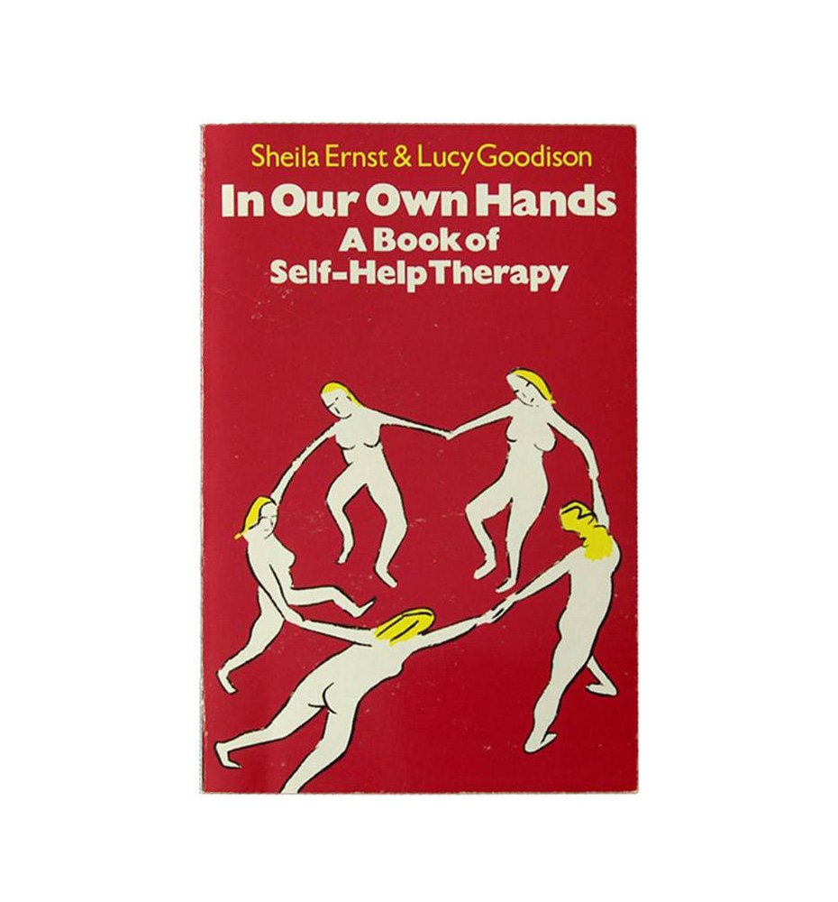 In Our Own Hands. A Book of Self-Help Therapy