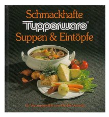 Schmackhafte Tupperware Suppen & Eintopfe