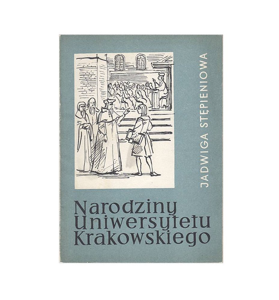 Narodziny Uniwersytetu Krakowskiego