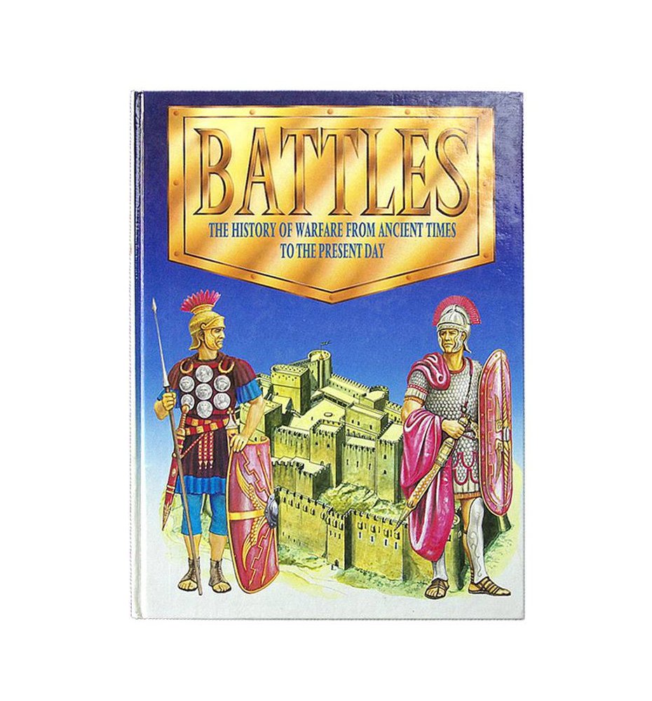 Battles. The history of warfare from ancient times to the present day