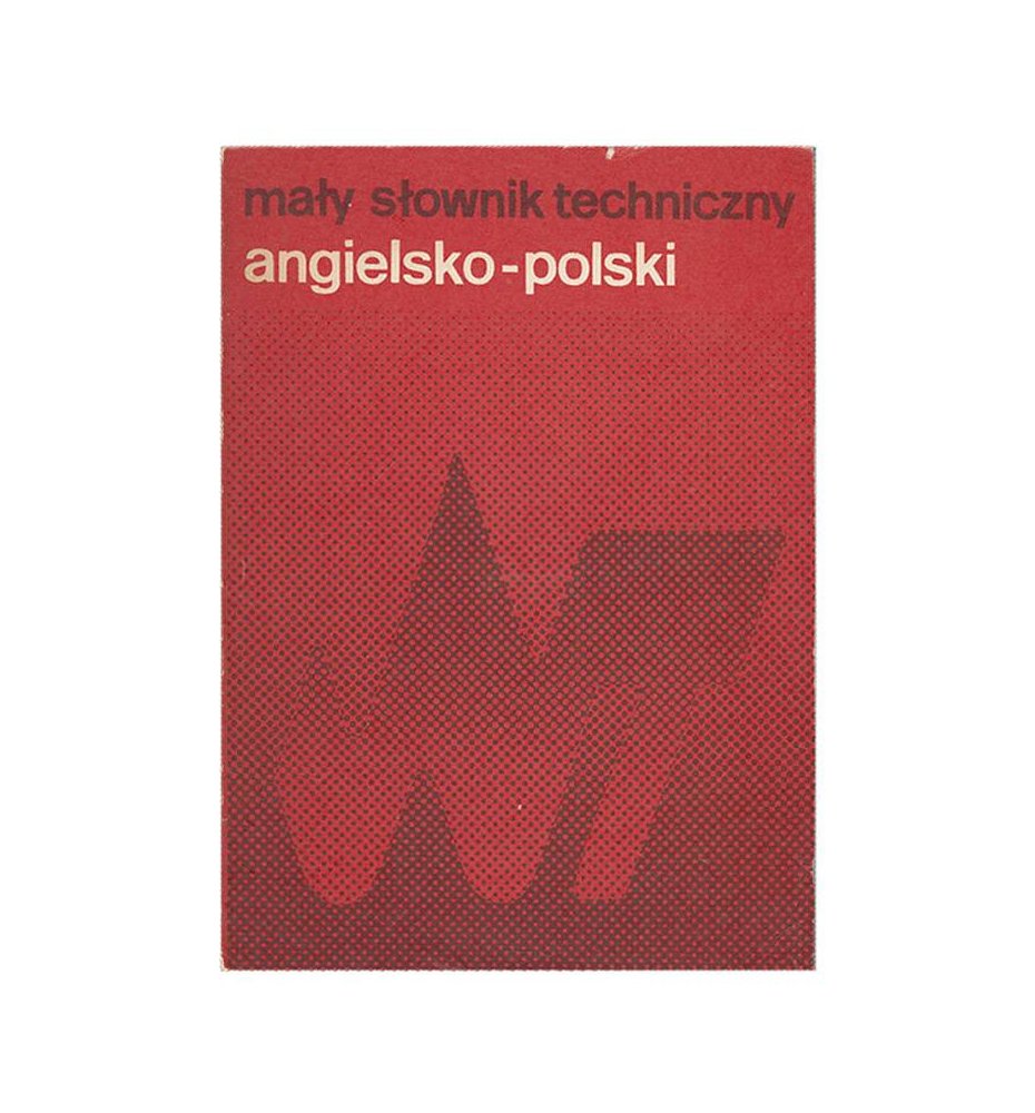 Mały słownik techniczny angielsko-polski 