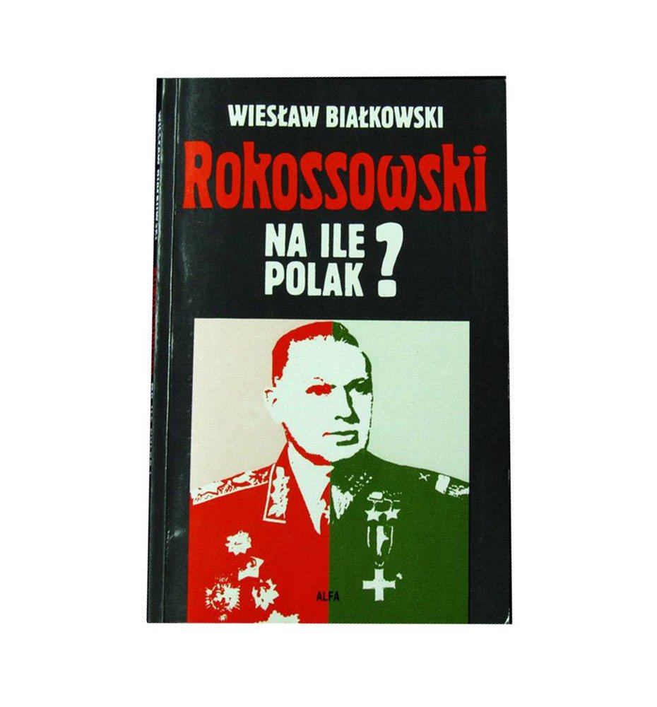 Rokossowski, na ile Polak?