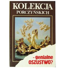 Kolekcja Porczyńskich - genialne oszustwo?