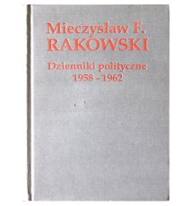Rakowski Mieczysław - Dzienniki polityczne 1958-1962  T.I