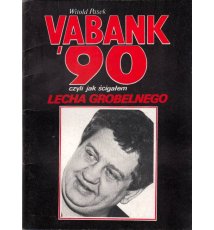 Vabank '90 czyli jak ścigalem Lecha Grobelnego