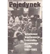 Pojedynek. Wtorkowe konferencje rzecznika prasowego rządu 1981-1985