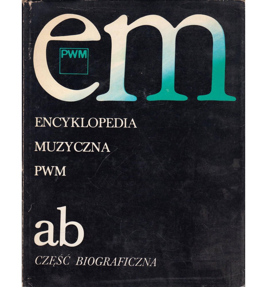 Encyklopedia muzyczna. Tom 1. A-B