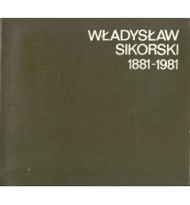 Władysław Sikorski 1881 - 1981