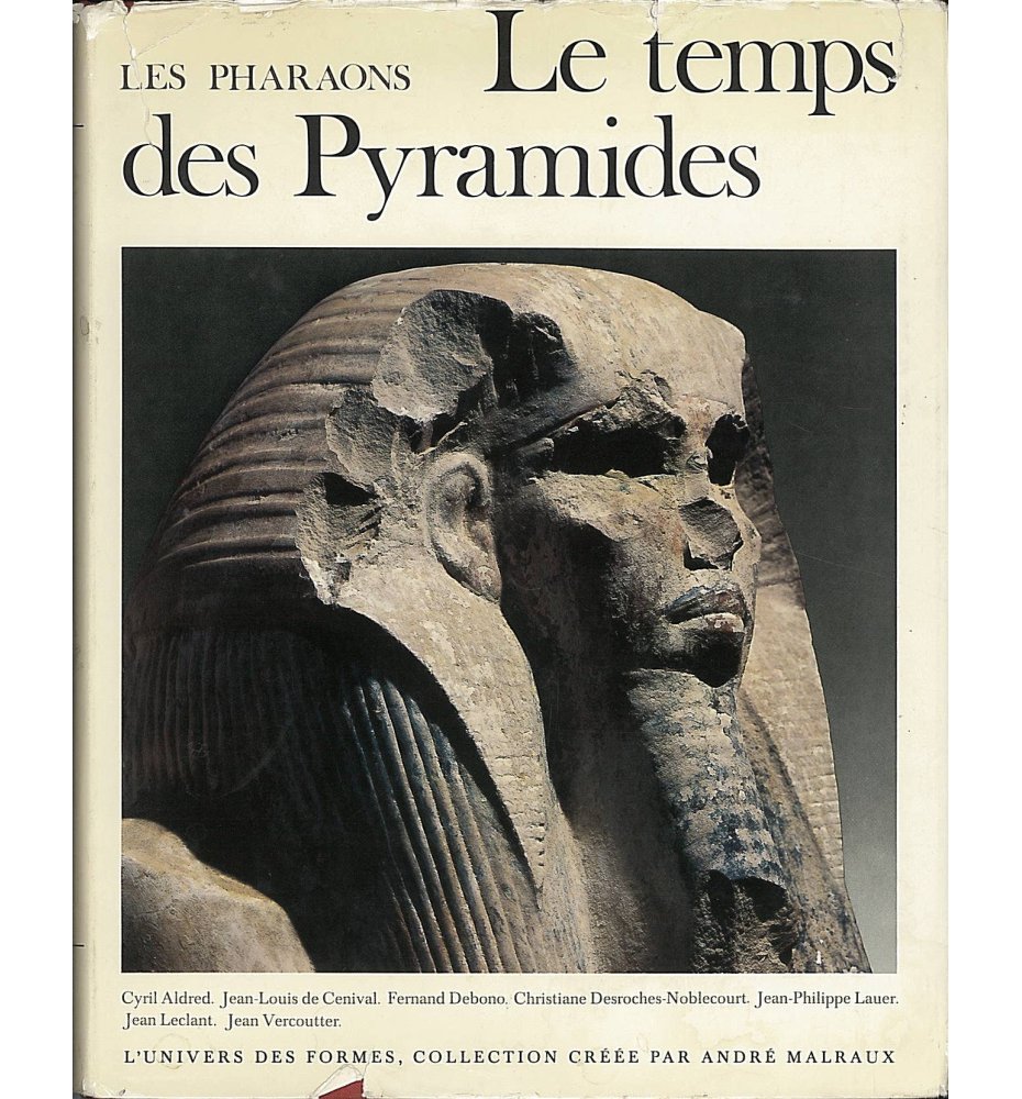Les Pharaons. Le Temps des Pyramides