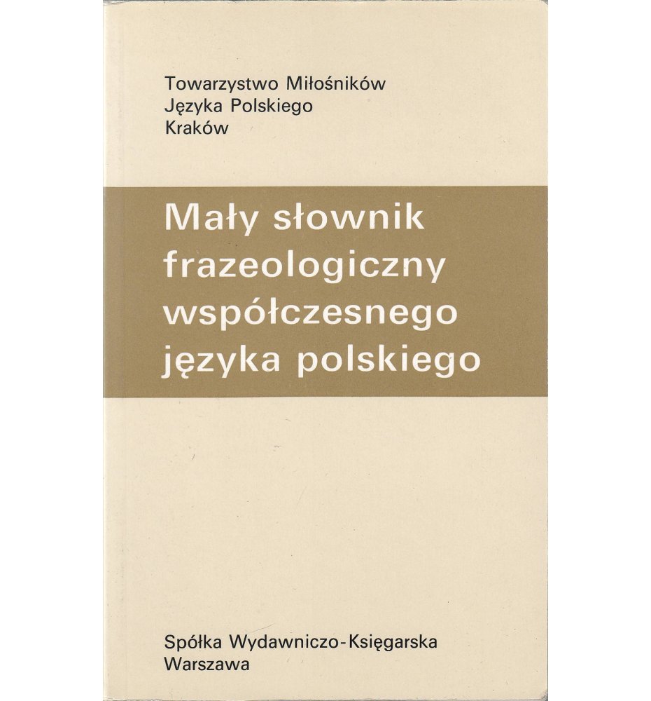 Mały słownik frazeologiczny współczesnego języka polskiego