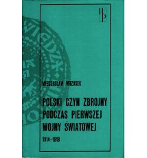 Polski czyn zbrojny podczas pierwszej wojny światowej 1914-1918