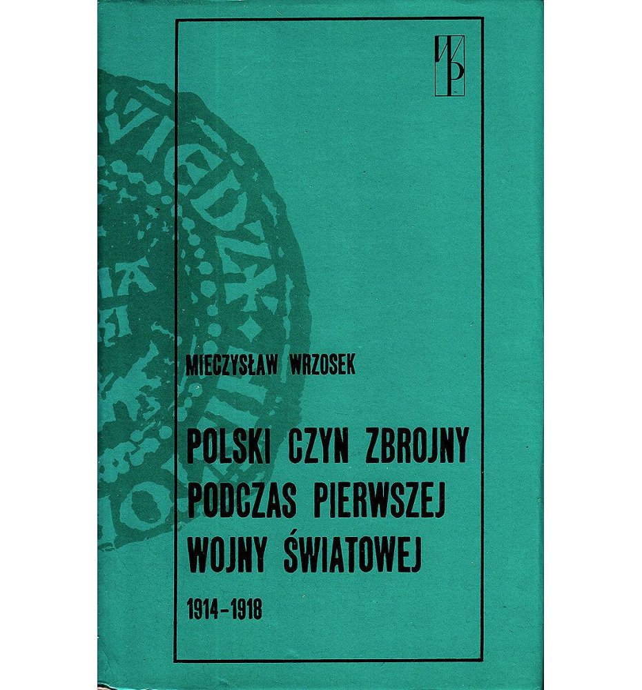 Polski czyn zbrojny podczas pierwszej wojny światowej 1914-1918