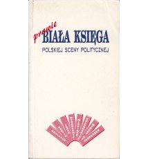Prawie biała księga polskiej sceny politycznej