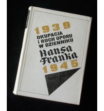 Okupacja i ruch oporu w dzienniku Hansa Franka 1939-1945 T.I/II