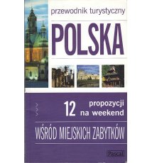 Polska, 12 propozycji na weekend wsród