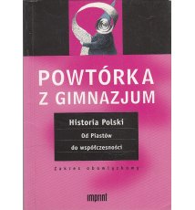 Powtórka z gimnazjum. Historia Polski