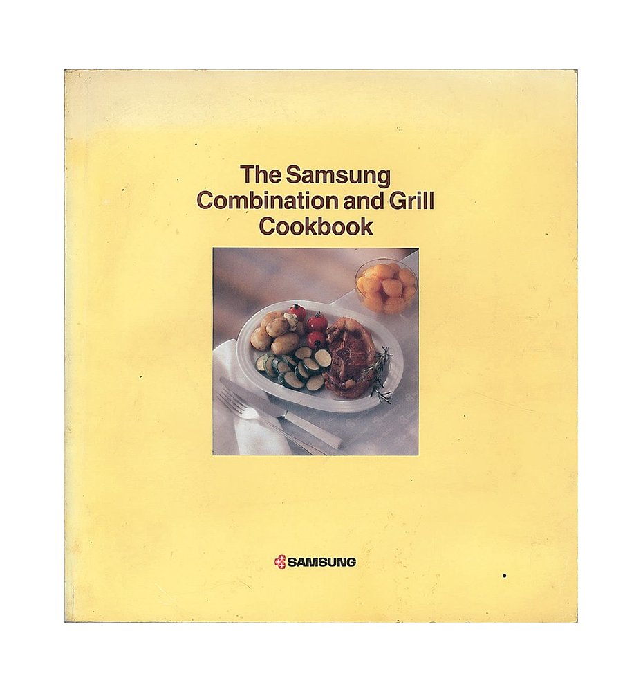 The Samsung Combination and Grill Cookbook