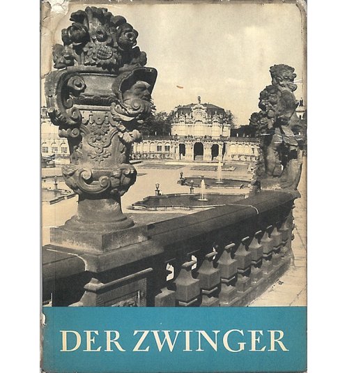 Der Zwinger. Ein Denkmal des Dresdner Barock