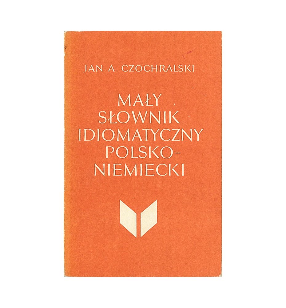 Mały słownik idiomatyczny polsko-niemiecki