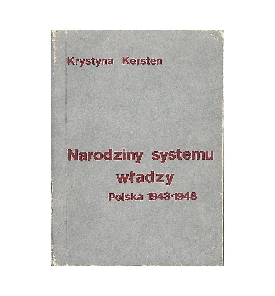 Narodziny systemu władzy. Polska 1943-1948
